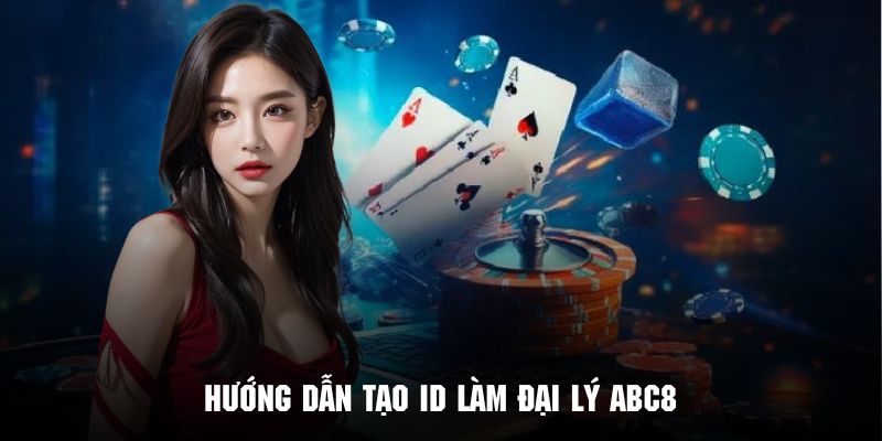 Tham khảo chi tiết các bước tạo ID trở thành đại lý ABC8 nhanh chóng