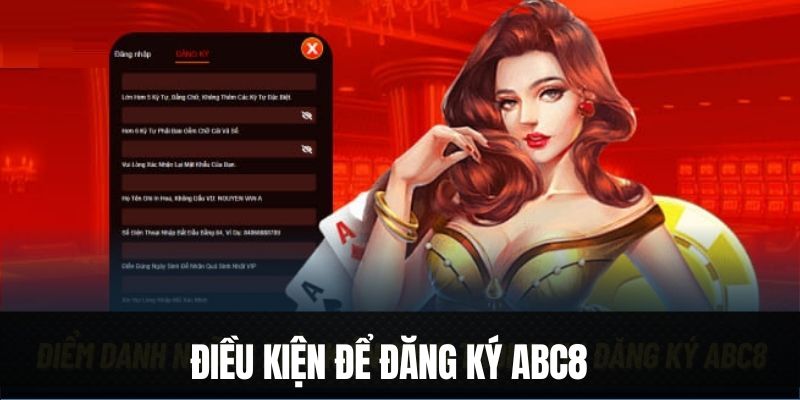 Những điều kiện quan trọng trong quá trình đăng ký ABC8