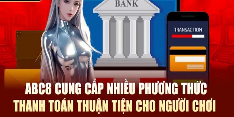 Cập nhật các bước nạp tiền ABC8 đa phương thức