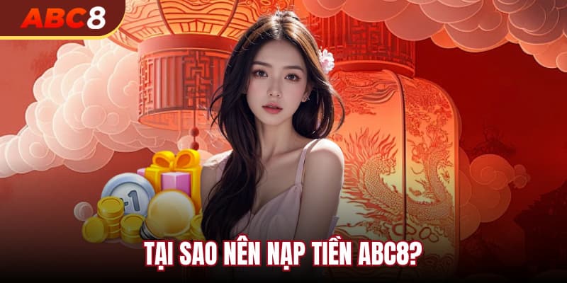 Điều gì thu hút để người chơi nạp tiền vào ABC8?