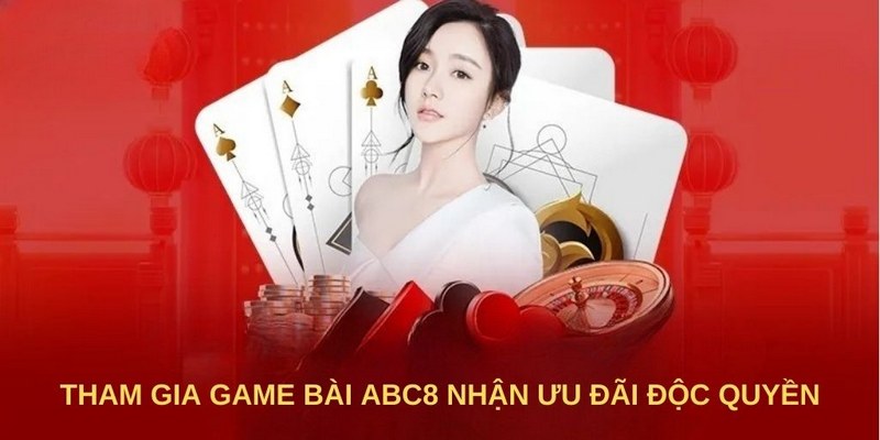 Tung ra nhiều gói khuyến mãi độc quyền dành cho sảnh Game Bài ABC8