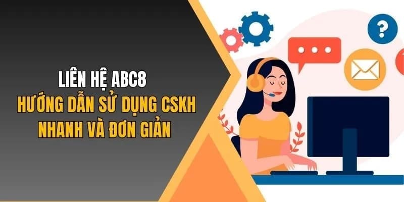 Hướng dẫn liên hệ ABC8 chi tiết qua từng phương thức kết nối