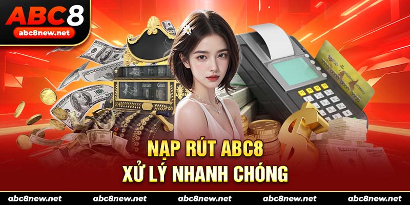 Nạp rút ABC8 xử lý nhanh chóng