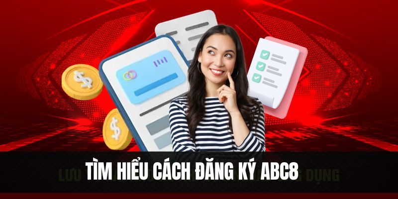 tìm hiểu cách đăng ký abc8